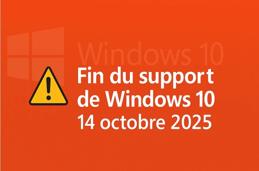 Fin du support de Windows 10 le 14 octobre 2025 — alerte sécurité Microsoft — mise à jour système et assistance informatique CAM-IT